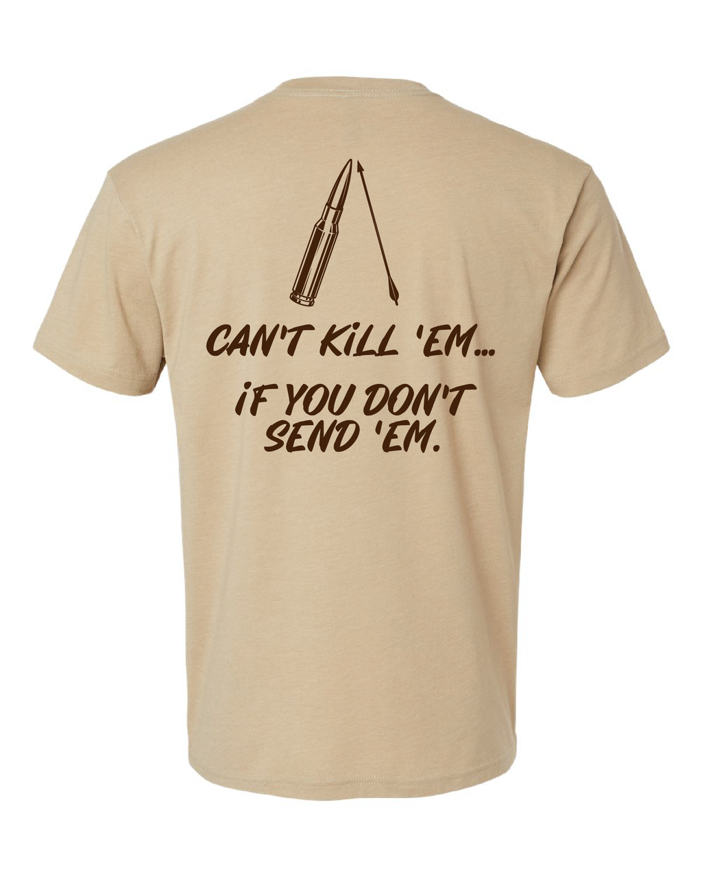Can't Kill 'Em If You Don't Send 'Em T-Shirt